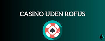 Udenlandske Online Casino Uden ROFUS Fordele og Udfordringer Udenlandske Online Casino Uden ROFUS Fordele og Udfordringer